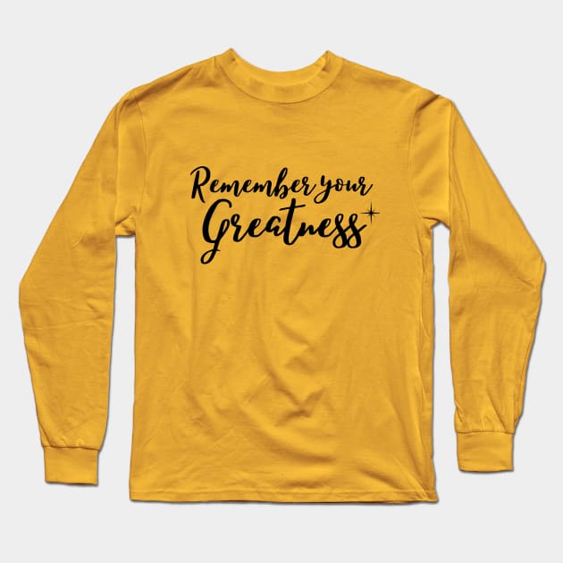 Remember your greatness Long Sleeve T-Shirt by Rebecca Abraxas - Brilliant Possibili Tees